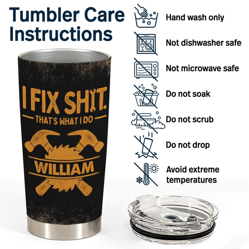 Top Market, Humorous, Gift For Men, Gift For Yourself, Custom Text - I Fix Sh!t That's What I Do - Personalized Tumbler