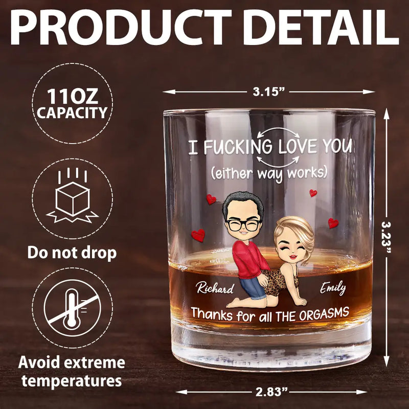 Gift For Couples,Gift For Wife,Gift For Husband,Gift For Boyfriend,Gift For Girlfriend,Love - I F*cking Love You Either Way Works - Personalized Whiskey Glass