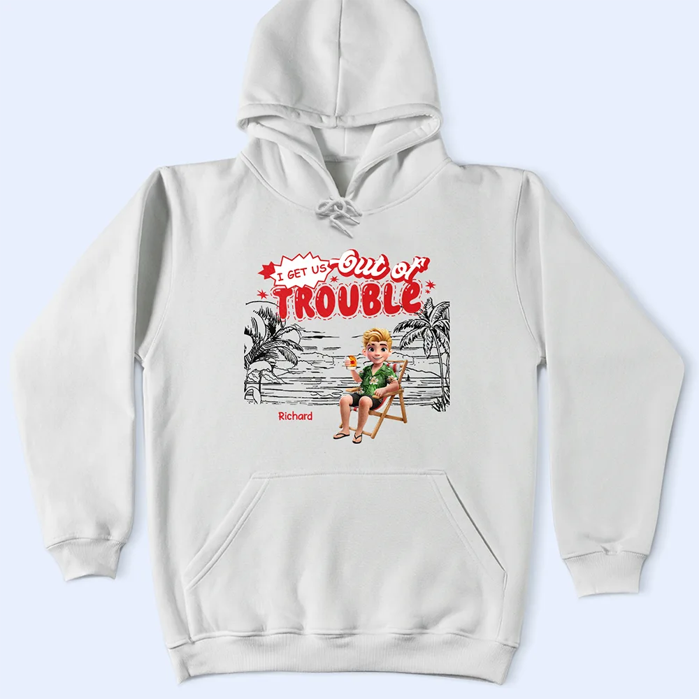 Best friends' Hobby,Gift For Bestie,Summer,Gift For Women,Gift For Yourself,Happy - I Get Us Into Trouble - Personalized T Shirt