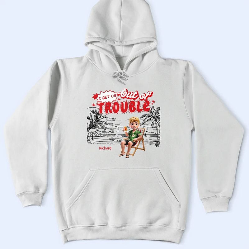 Best friends' Hobby,Gift For Bestie,Summer,Gift For Women,Gift For Yourself,Happy - I Get Us Into Trouble - Personalized T Shirt