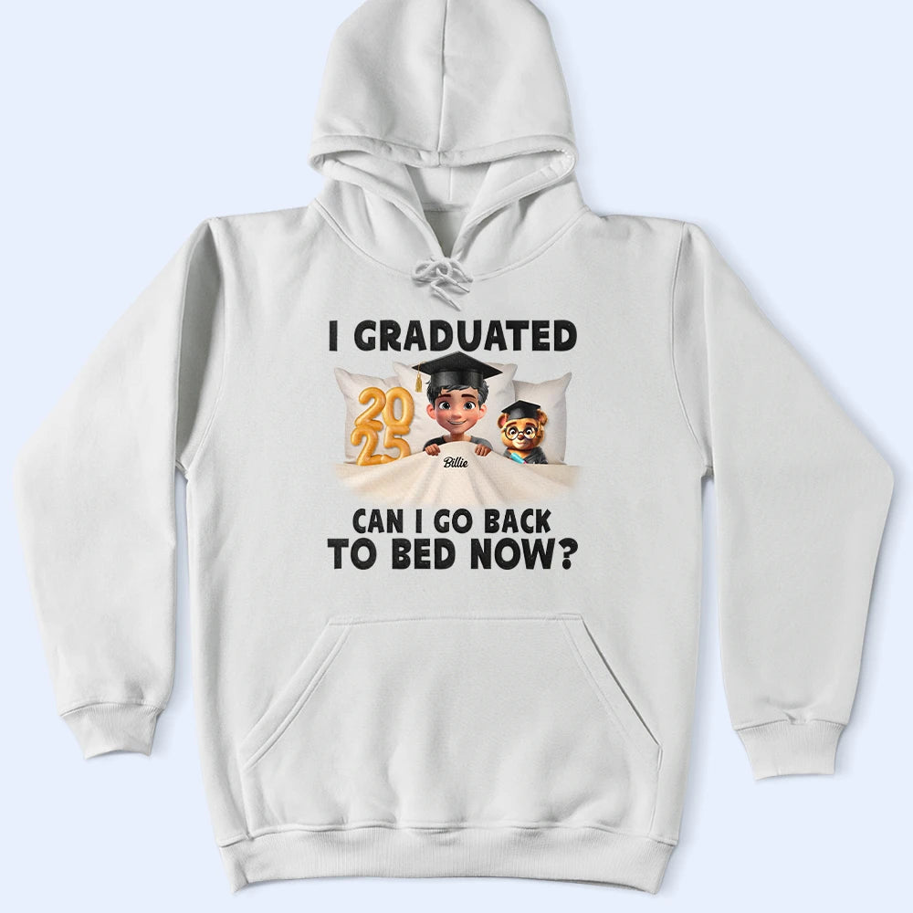 Gift For Yourself,Dad - Daughters (Young),Mom - Daughters (Young),Graduation,Happy - I Graduated Can I Go Back To Bed Now - Personalized T Shirt