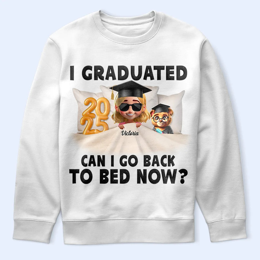 Gift For Yourself,Dad - Daughters (Young),Mom - Daughters (Young),Graduation,Happy - I Graduated Can I Go Back To Bed Now - Personalized T Shirt