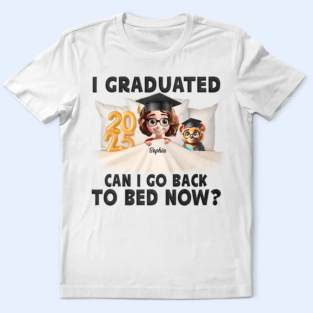 I Graduated Can I Go Back To Bed Now - Personalized T Shirt