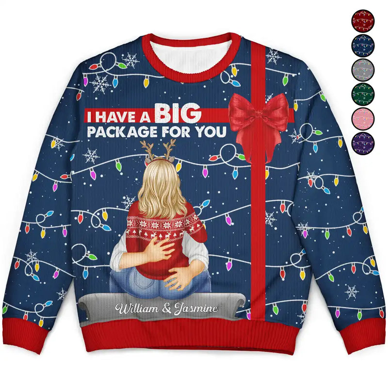 Gift For Couples, Gift For Husband, Gift For Wife, Gift For Boyfriend, Gift For Girlfriend, Funny, Christmas - I Have A Big Package For You - Personalized Unisex Ugly Sweater