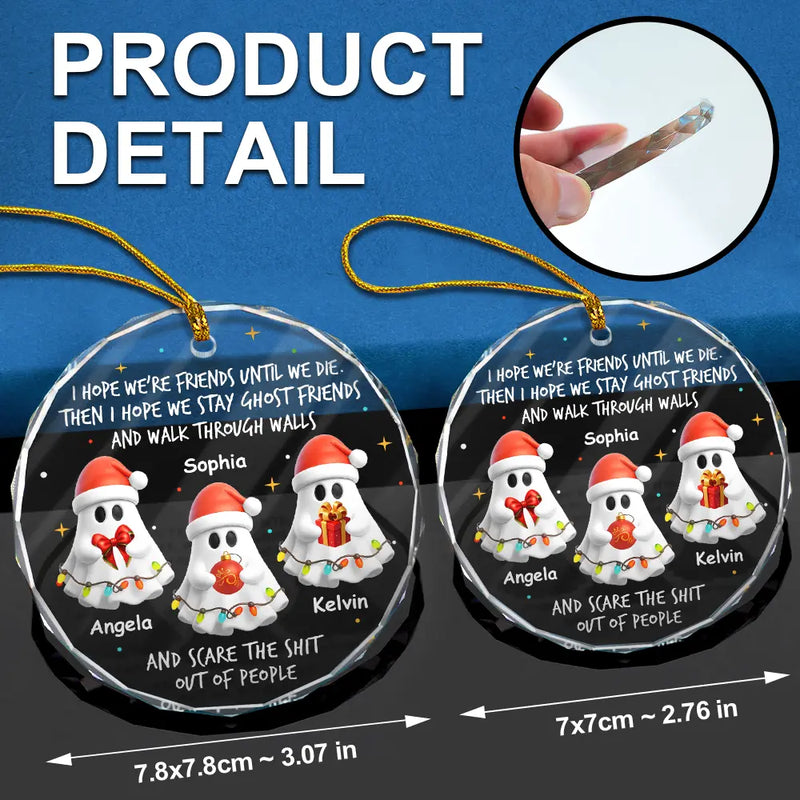 Christmas,Funny,Gift For Bestie - I Hope We're Friends Until We Die - Personalized Circle Glass Ornament