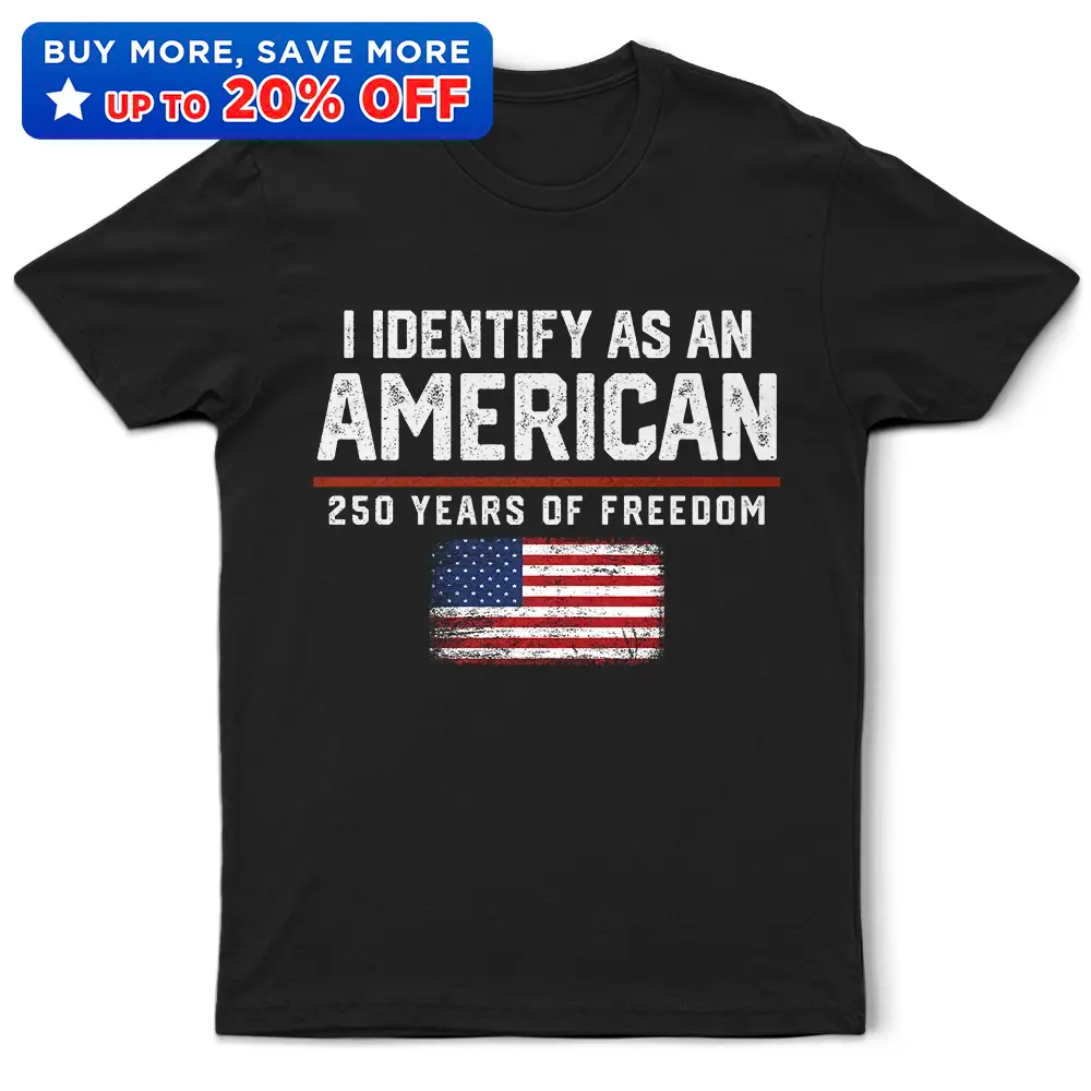 I Identify As An American 250 Years Of Freedom - Personalized T Shirt