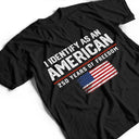 America 250th,Gift For Yourself,Gift For Women,Gift For Men,Happy,Top Market,Independence Day,No Custom - I Identify As An American 250 Years Of Freedom - T Shirt
