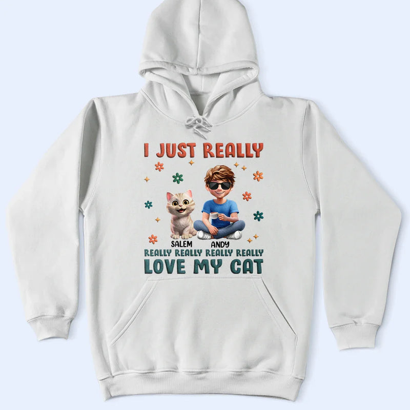 Cat Lovers,Pet Lovers,Cat Dad,Cat Mom,Funny - I Just Really Love My Cat - Personalized T Shirt