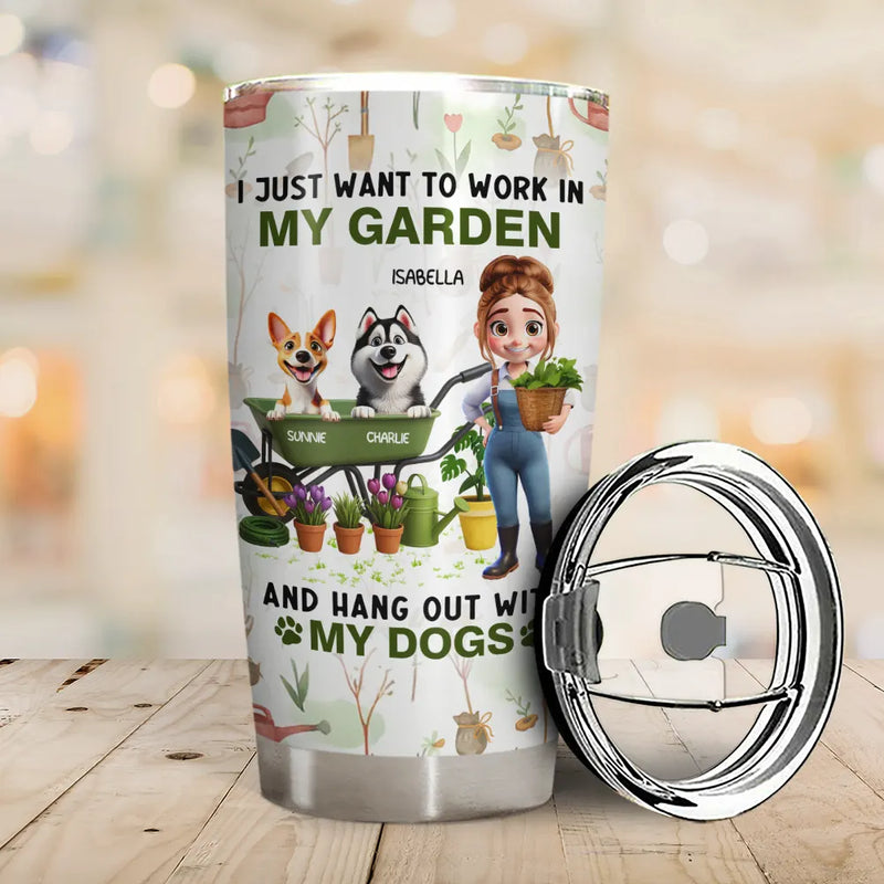 Gardening,Gift For Women,Happy,Pet Lovers,Pet Mom,Dog Lovers,Dog Mom - I Just Want To Work In My Garden - Personalized Tumbler
