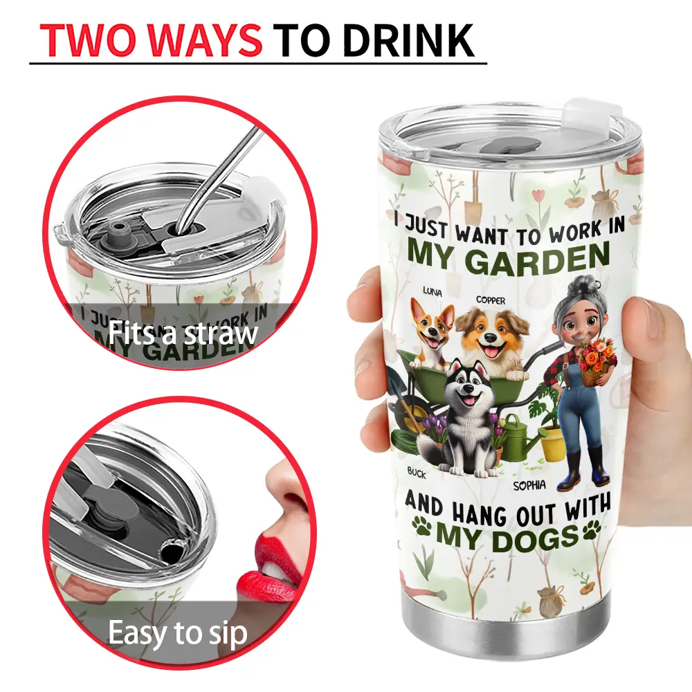 Gardening,Gift For Women,Happy,Pet Lovers,Pet Mom,Dog Lovers,Dog Mom - I Just Want To Work In My Garden - Personalized Tumbler