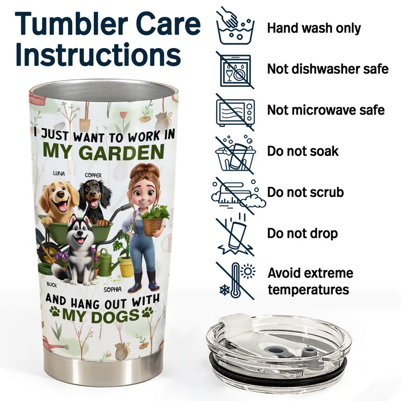 Gardening,Gift For Women,Happy,Pet Lovers,Pet Mom,Dog Lovers,Dog Mom - I Just Want To Work In My Garden - Personalized Tumbler