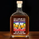 Gift For Bestie,Funny - I Like My Whiskey Straight - Personalized Whiskey Bottle