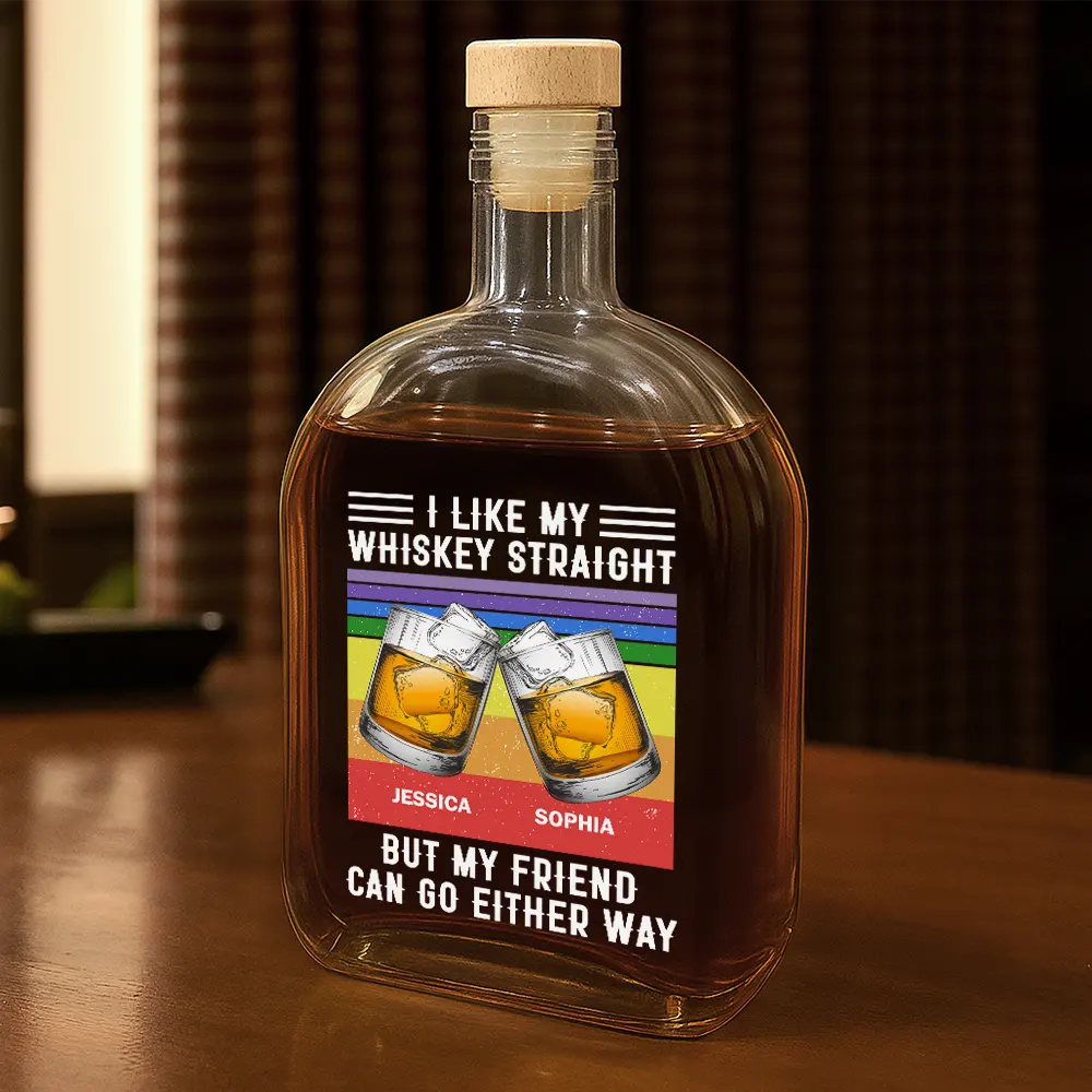 Gift For Bestie,Funny - I Like My Whiskey Straight - Personalized Whiskey Bottle