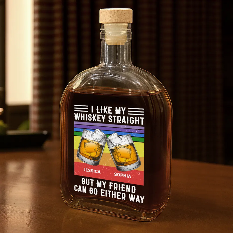 Gift For Bestie,Funny - I Like My Whiskey Straight - Personalized Whiskey Bottle