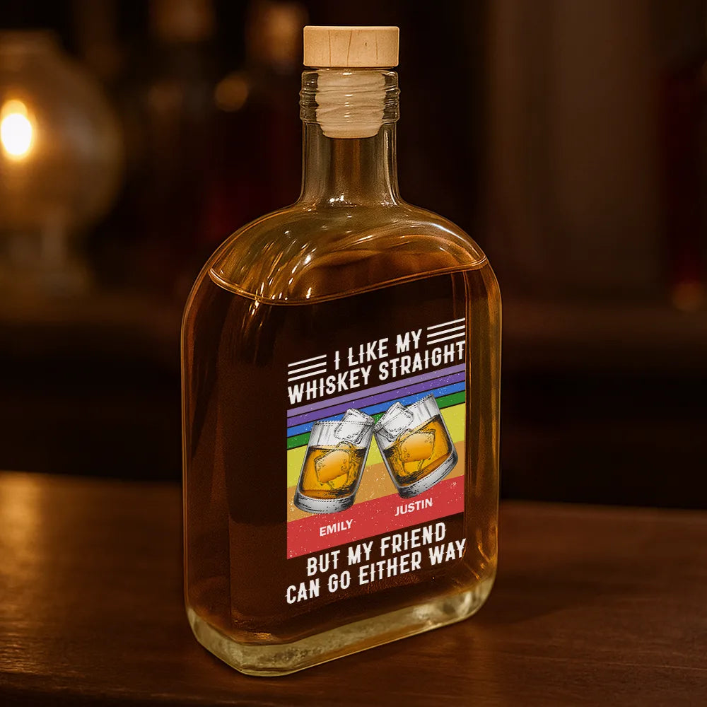 Gift For Bestie,Funny - I Like My Whiskey Straight - Personalized Whiskey Bottle
