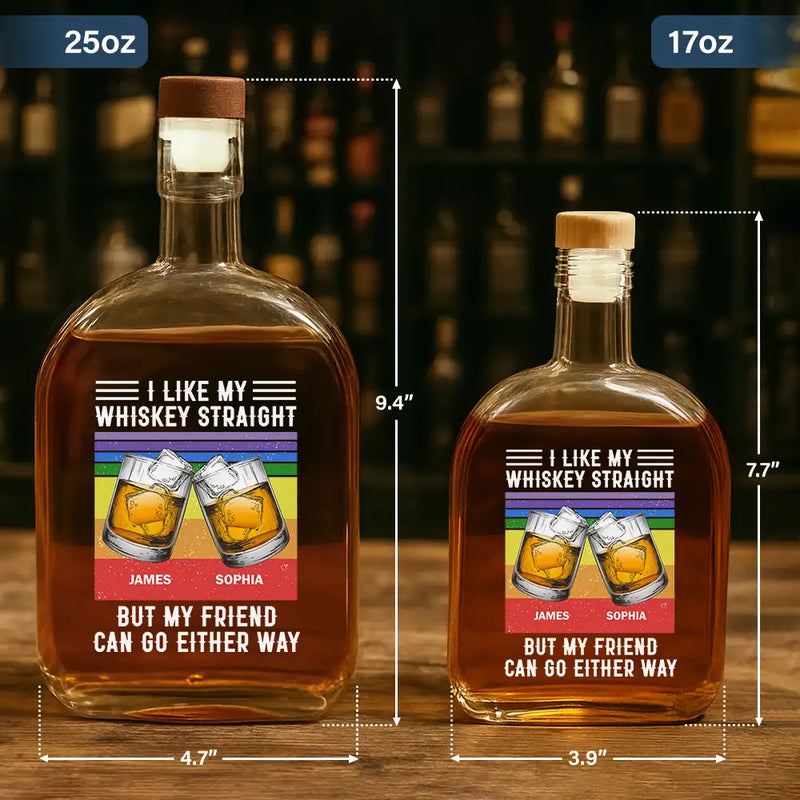 Gift For Bestie,Funny - I Like My Whiskey Straight - Personalized Whiskey Bottle