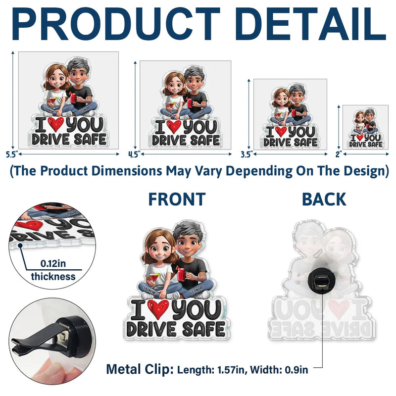 Gift For Couples, Gift For Husband, Gift For Wife, Gift For Boyfriend, Gift For Girlfriend, Love - I Love You Drive Safe - Personalized Acrylic Car Vent Clip