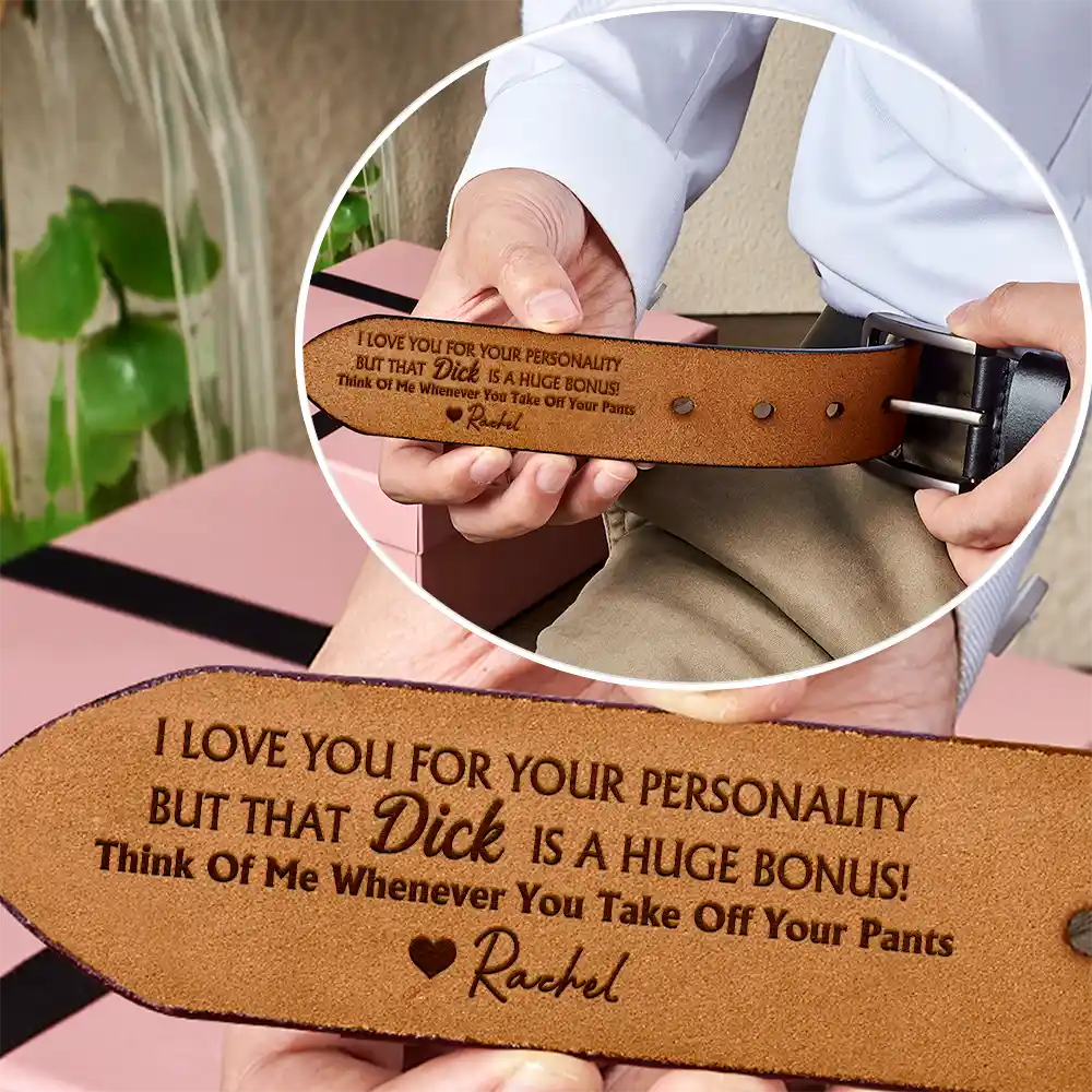 Gift For Couples,Gift For Husband,Gift For Boyfriend,Funny - I Love You For Your Personality - Personalized Engraved Leather Belt