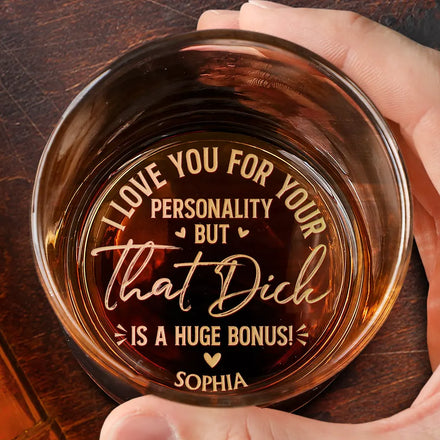 I Love You For Your Personality - Personalized Engraved Whiskey Glass