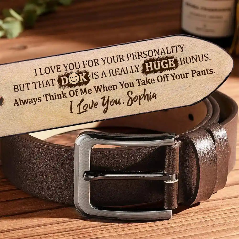 I Love You For Your Personality But That's A Huge Bonus - Funny Gift For Husband, Boyfriend, Spouse, Fiance, Dad Gift - Personalized Engraved Leather Belt