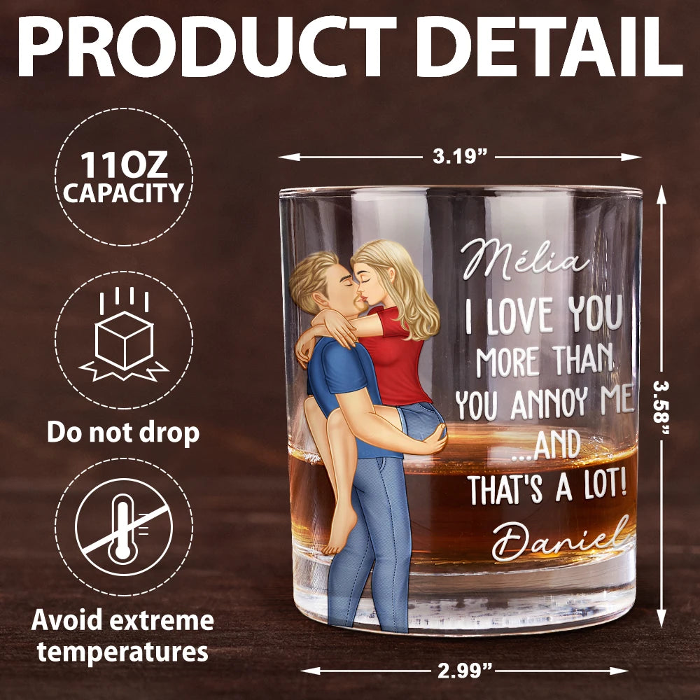 Gift For Couples, Funny, Gift For Husband - I Love You More Than You Annoy Me - Personalized Whiskey Glass