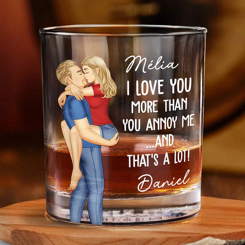 Gift For Couples, Funny, Gift For Husband - I Love You More Than You Annoy Me - Personalized Whiskey Glass