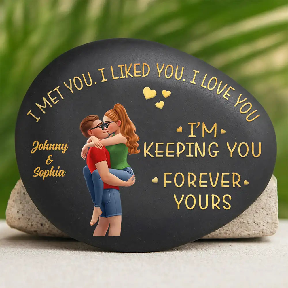 I Met You Liked You Love You Forever - Personalized Printed Rock