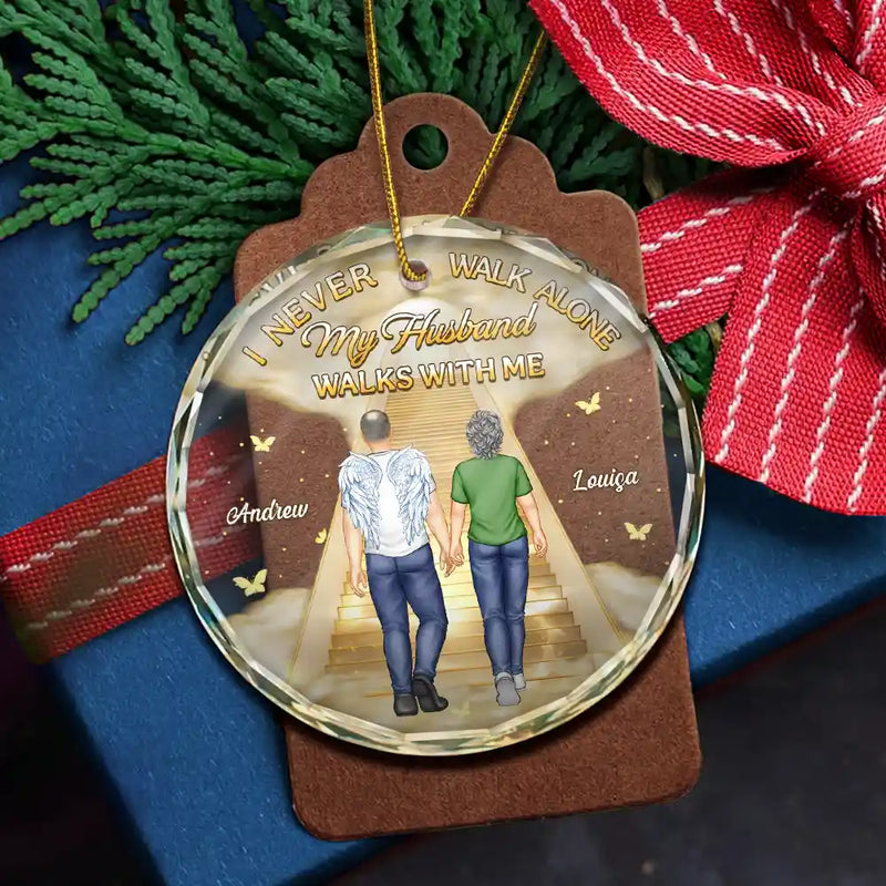 Memorial,Christmas,Sad,Family,Gift For Husband,Gift For Wife,Parents - I Never Walk Alone My Husband Walks With Me - Personalized Circle Glass Ornament