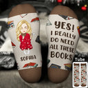 Gift For Yourself, Gift For Women, Reading, Happy, Gift For Men, Christmas - I Really Do Need All These Books - Personalized Socks