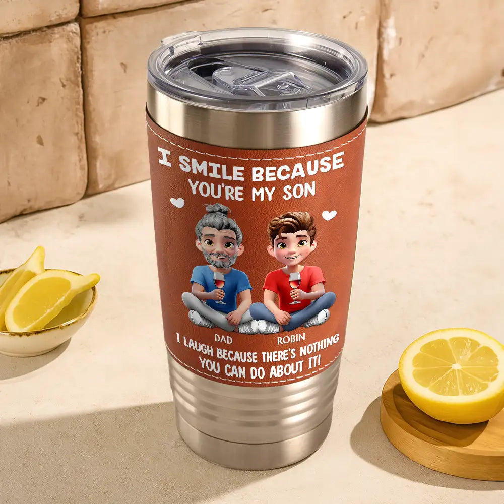 Mom - Sons, Mom - Daughters (Adult), Funny, Gift For Son - I Smile Because You Are My Daughter Son - Personalized Leather Tumbler