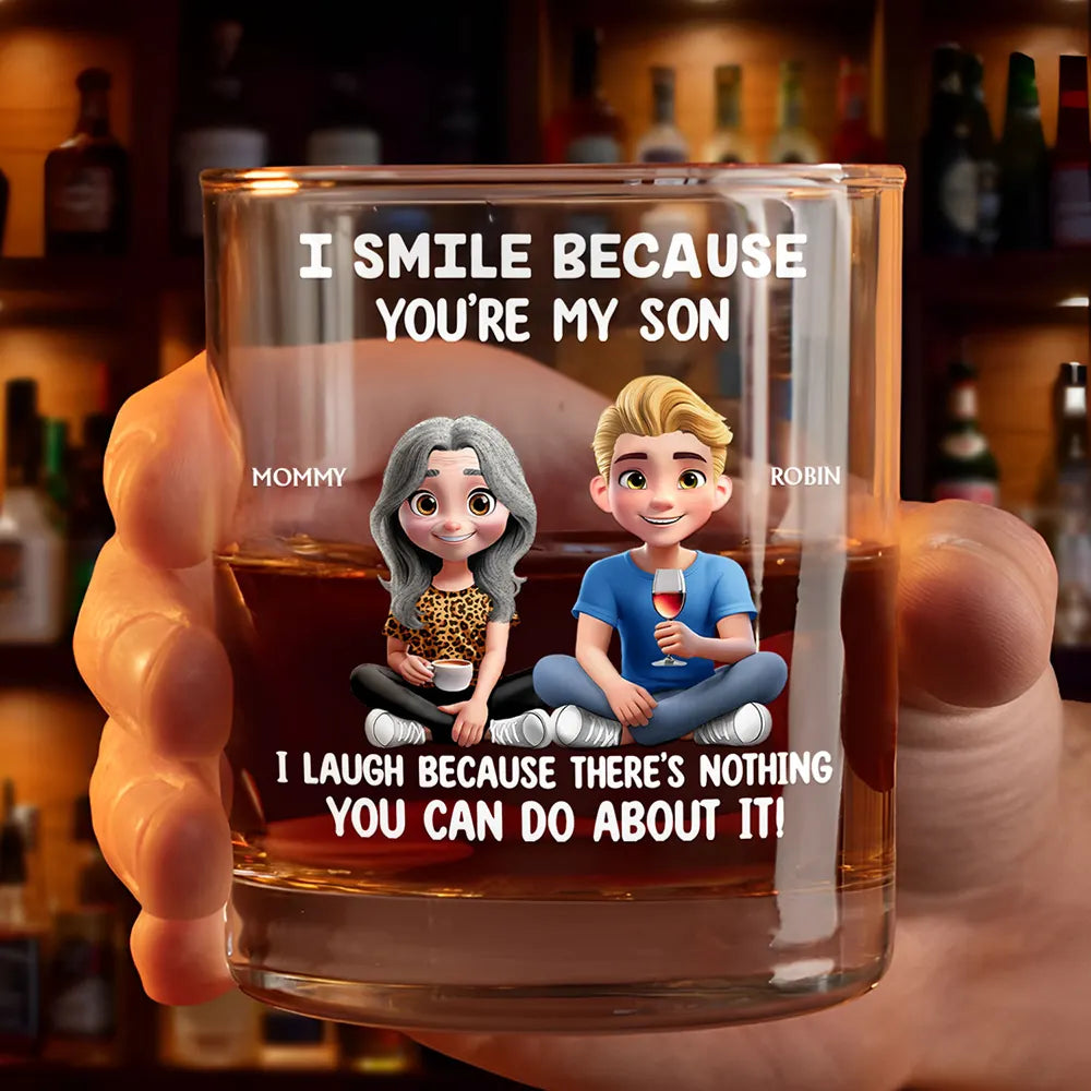 Mom - Sons, Dad - Daughters (Adult), Family, Happy - I Smile Because You Are My Daughter Son - Personalized Whiskey Glass