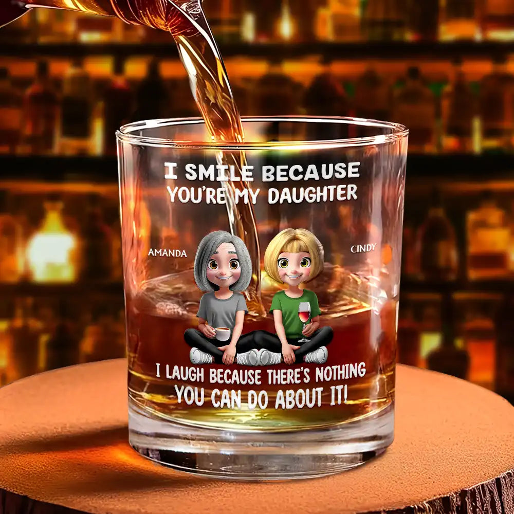 Mom - Sons, Dad - Daughters (Adult), Family, Happy - I Smile Because You Are My Daughter Son - Personalized Whiskey Glass