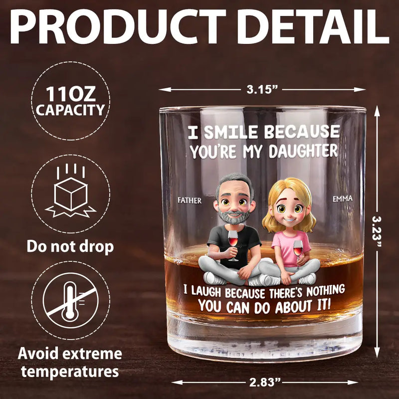 Mom - Sons, Dad - Daughters (Adult), Family, Happy - I Smile Because You Are My Daughter Son - Personalized Whiskey Glass