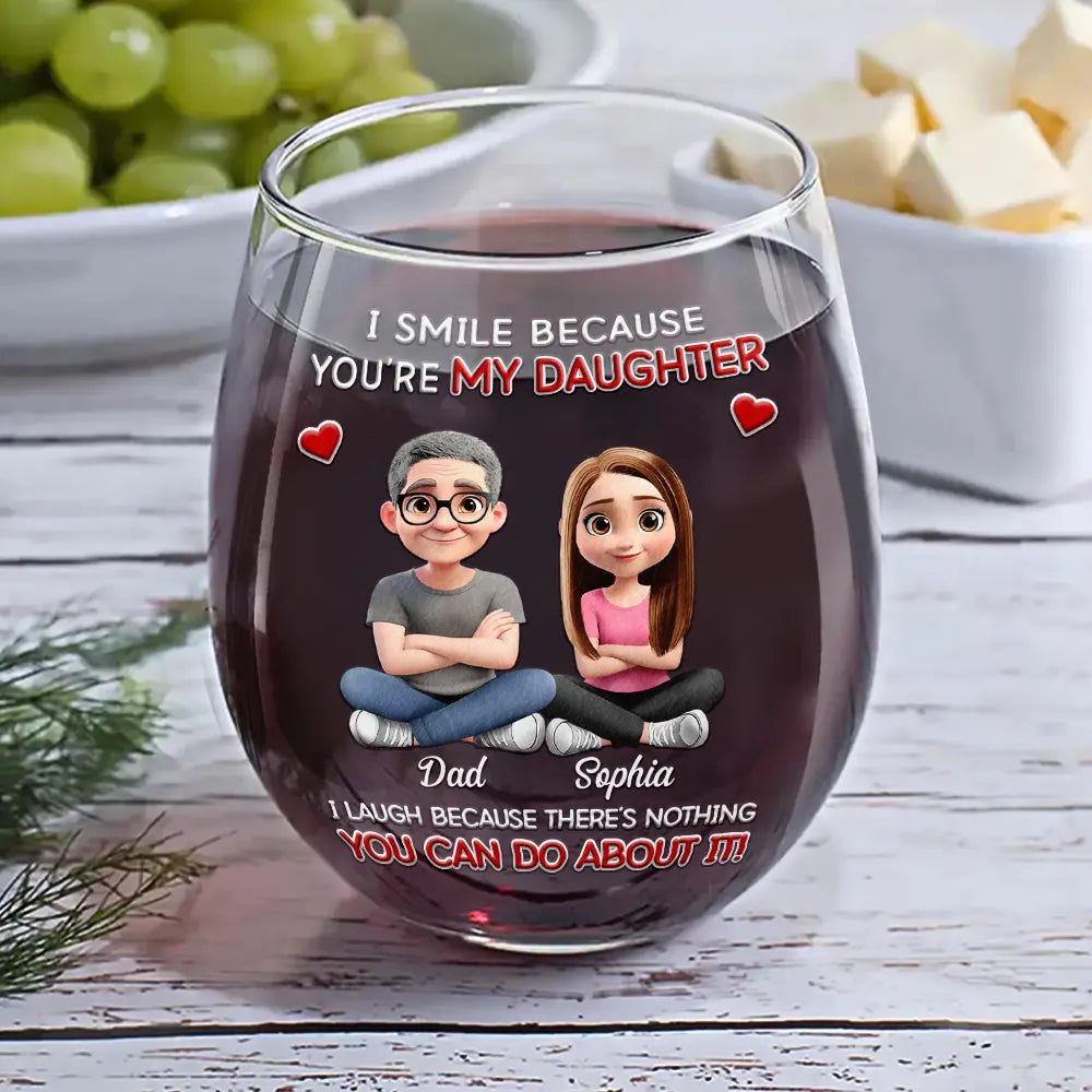 Dad - Daughters (Adult),Dad - Daughters (Young),Dad - Children,Mom - Children,Mom - Daughters (Adult),Gift For Daughter,Mom - Daughters (Young),Mom - Sons,Dad - Sons,Gift For Son,Grandpa - Grandkids,Grandma - Grandkids,Gift For Grandkids,Happy - I Smile Because You Are My Daughter Son - Personalized Stemless Wine Glass