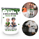 Gift For Son,Mom - Sons,Funny - I Smile Because You Are My Daughter Son - Personalized Wine Tumbler