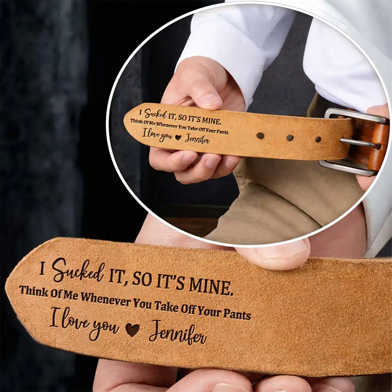 Gift For Couples,Gift For Husband,Gift For Boyfriend,Funny - I Sucked It So It's Mine - Personalized Cowhide Leather Belt
