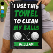 Gift For Yourself, Funny, Golf - I Use This Towel To Clean My Balls - Personalized Golf Towel