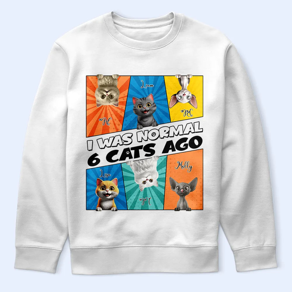Cat Lovers,Cat Mom,Cat Dad,Pet Lovers,Pet Mom,Pet Dad - I Was Normal 3 Cats Ago - Personalized T Shirt