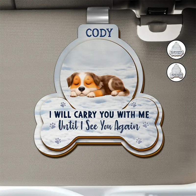 Sad,Memorial,Pet Lovers - I Will Carry You With Me Dog Lovers - Personalized Custom Shaped Car Visor Clip
