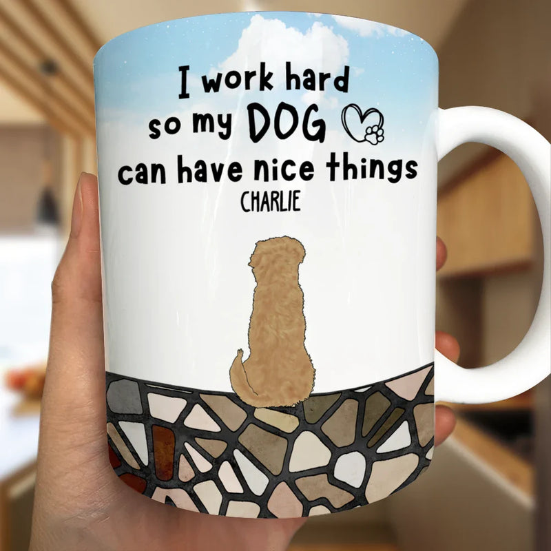 Gift For Yourself, Pet Lovers, Pet Mom, Pet Dad, Dog Lovers, Dog Mom, Dog Dad, Cat Lovers, Cat Mom, Cat Dad, Love - I Work Hard - Personalized White Edge-to-Edge Mug