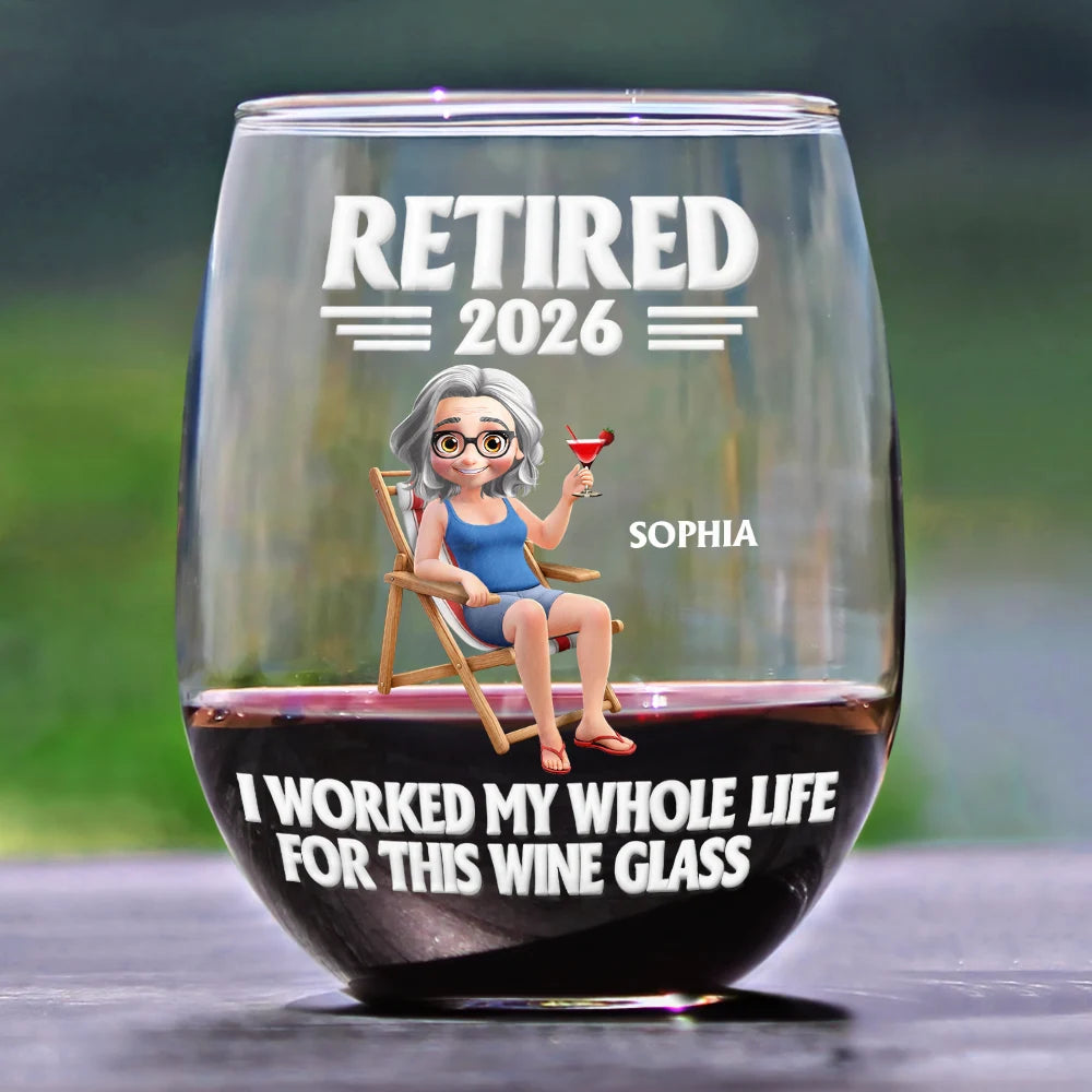 Retirement,Gift For Yourself,Gift For Women,Gift For Mother,Funny - I Worked My Whole Life For This Wine Glass - Personalized Stemless Wine Glass