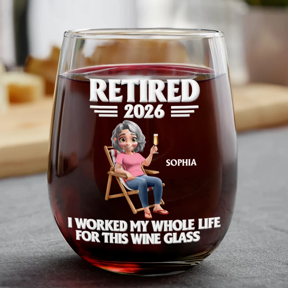 I Worked My Whole Life For This Wine Glass - Personalized Stemless Wine Glass
