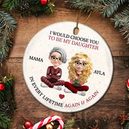 Happy,Christmas,Mom - Daughters (Adult),Dad - Daughters (Adult),Gift For Daughter - I Would Choose To Be My Daughter In Every Lifetime - Personalized Circle Ceramic Ornament