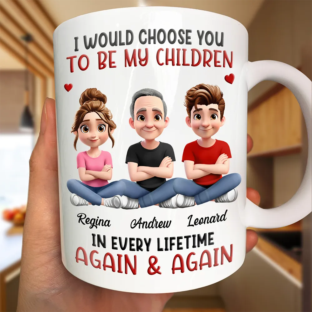 Dad - Children,Gift For Kids,Grandpa - Grandkids,Gift For Grandkids,Love,Dad - Sons,Dad - Daughters (Young),Dad - Daughters (Adult) - I Would Choose You In Every Lifetime - Personalized Mug