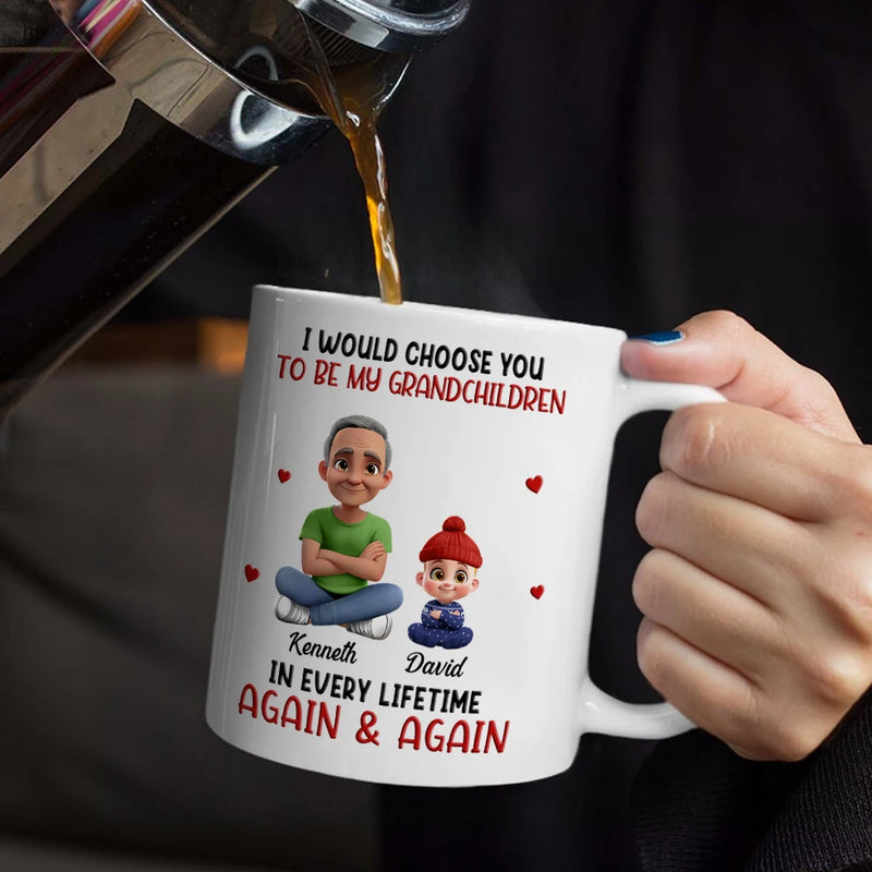 Dad - Children,Gift For Kids,Grandpa - Grandkids,Gift For Grandkids,Love,Dad - Sons,Dad - Daughters (Young),Dad - Daughters (Adult) - I Would Choose You In Every Lifetime - Personalized Mug