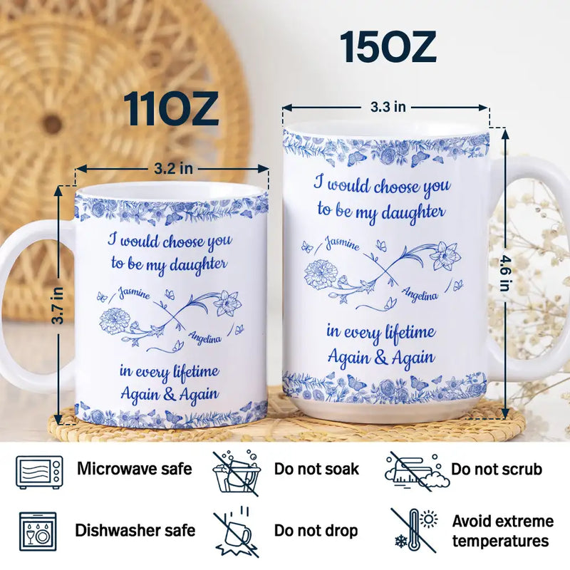 Gift For Daughter,Dad,Daughters,Mom,Gift For Women,Happy - I Would Choose You To Be My Daughter Flowers - Personalized White Edge-to-Edge Mug