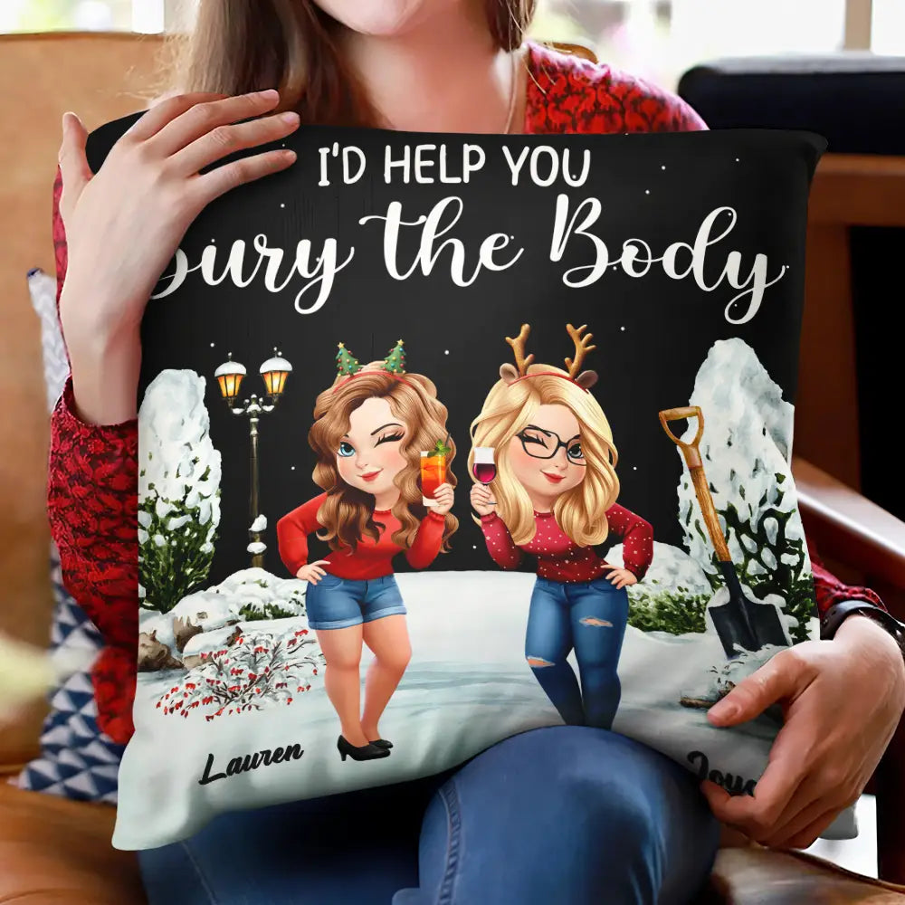 I Would Help You Bury The Body 3D Effect Besties - Personalized Pillow