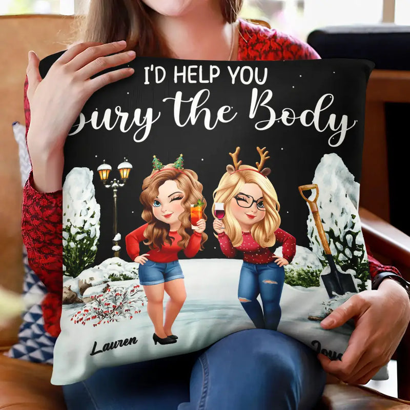 I Would Help You Bury The Body 3D Effect Besties - Personalized Pillow