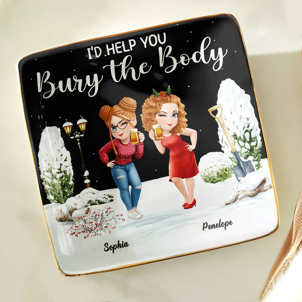 I Would Help You Bury The Body 3D Effect Besties - Personalized Ring Dish