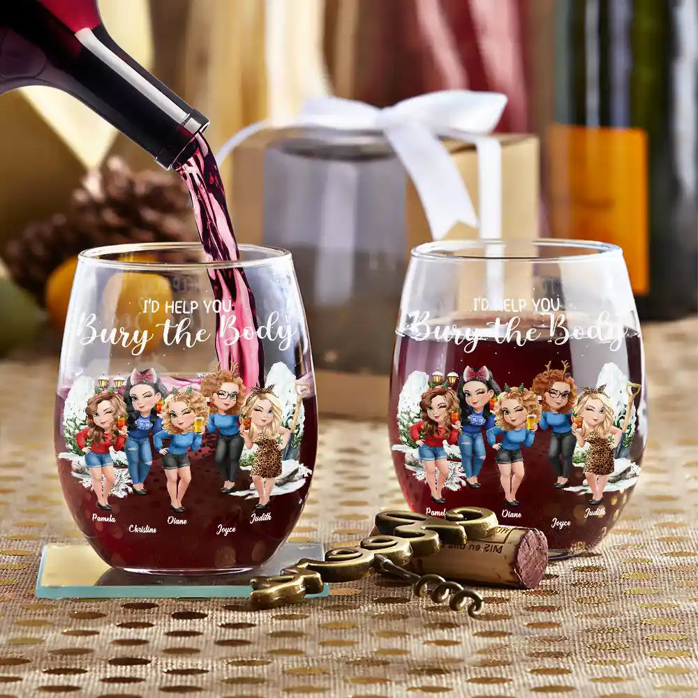 Gift For Bestie, Funny - I Would Help You Bury The Body 3D Effect Besties - Personalized Stemless Wine Glass